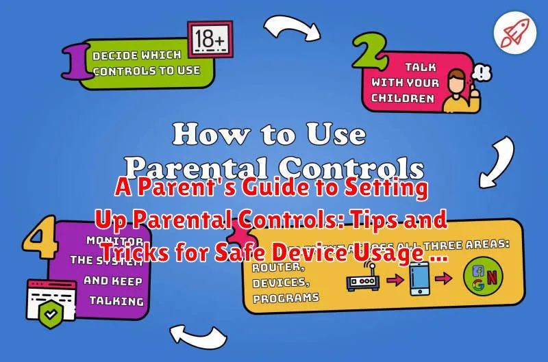 A Parent's Guide to Setting Up Parental Controls: Tips and Tricks for Safe Device Usage