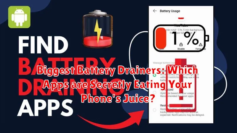 Biggest Battery Drainers: Which Apps are Secretly Eating Your Phone's Juice?