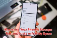 Mastering Your Phone's Storage: Tips and Tricks to Free Up Space