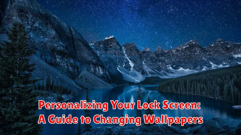 Personalizing Your Lock Screen: A Guide to Changing Wallpapers