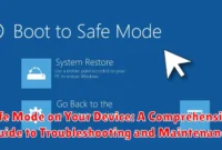 Safe Mode on Your Device: A Comprehensive Guide to Troubleshooting and Maintenance