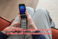 Setting Up a Smartphone for Seniors: A Simple and Comprehensive Guide