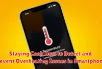 Staying Cool: How to Detect and Prevent Overheating Issues in Smartphones
