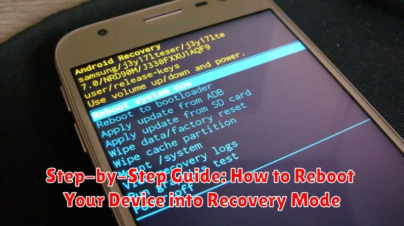 Step-by-Step Guide: How to Reboot Your Device into Recovery Mode