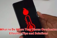 What to Do When Your Phone Overheats: Effective Tips and Solutions
